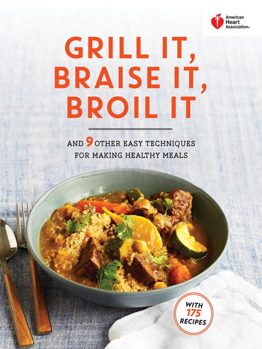 Title details for American Heart Association Grill It, Braise It, Broil It by American Heart Association - Available